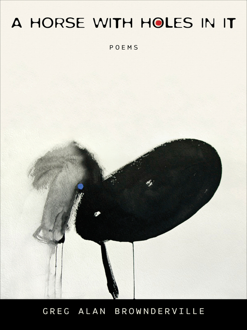 Title details for A Horse with Holes in It by Greg Alan Brownderville - Available